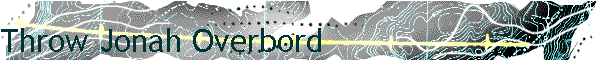 Throw Jonah Overbord